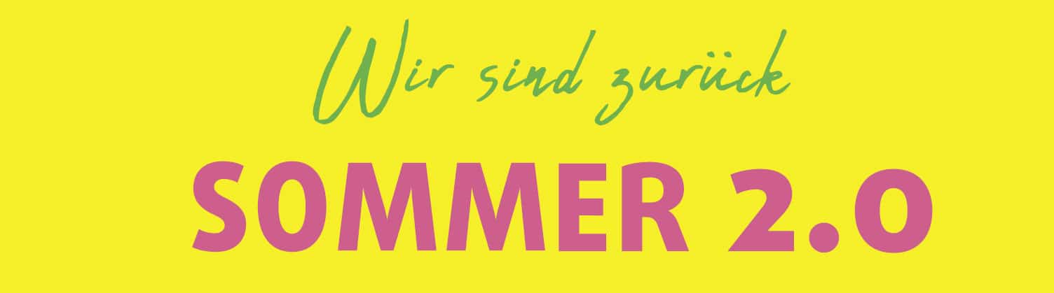 Wir sind zurück- Sommer 2.0